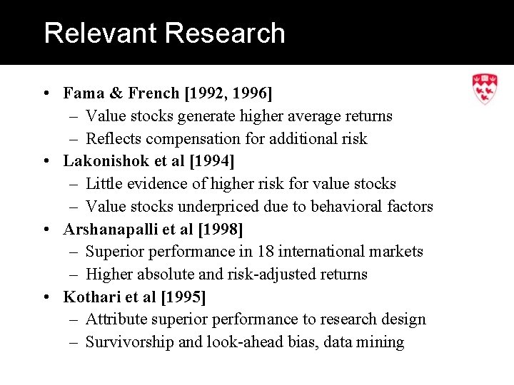 Relevant Research • Fama & French [1992, 1996] – Value stocks generate higher average