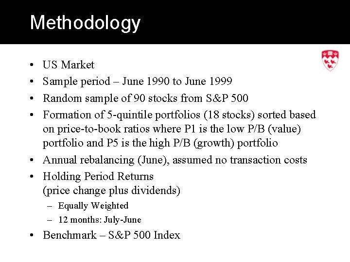 Methodology • • US Market Sample period – June 1990 to June 1999 Random