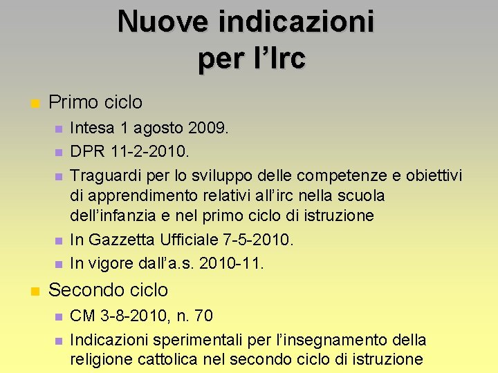 Nuove indicazioni per l’Irc Primo ciclo Intesa 1 agosto 2009. DPR 11 -2 -2010.