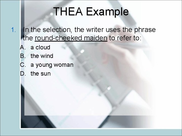 THEA Example 1. In the selection, the writer uses the phrase the round-cheeked maiden