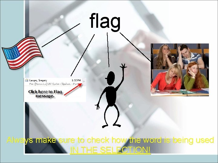 flag Always make sure to check how the word is being used IN THE
