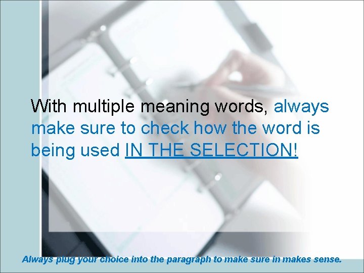 With multiple meaning words, always make sure to check how the word is being