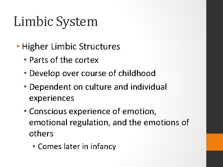Limbic System • Higher Limbic Structures • Parts of the cortex • Develop over