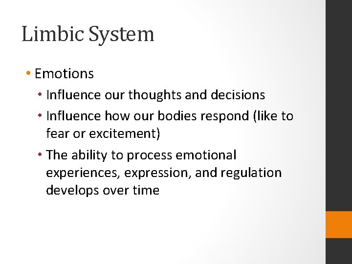 Limbic System • Emotions • Influence our thoughts and decisions • Influence how our