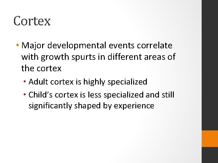Cortex • Major developmental events correlate with growth spurts in different areas of the