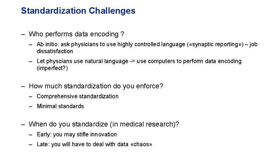 Standardization Challenges – Who performs data encoding ? – Ab initio: ask physicians to