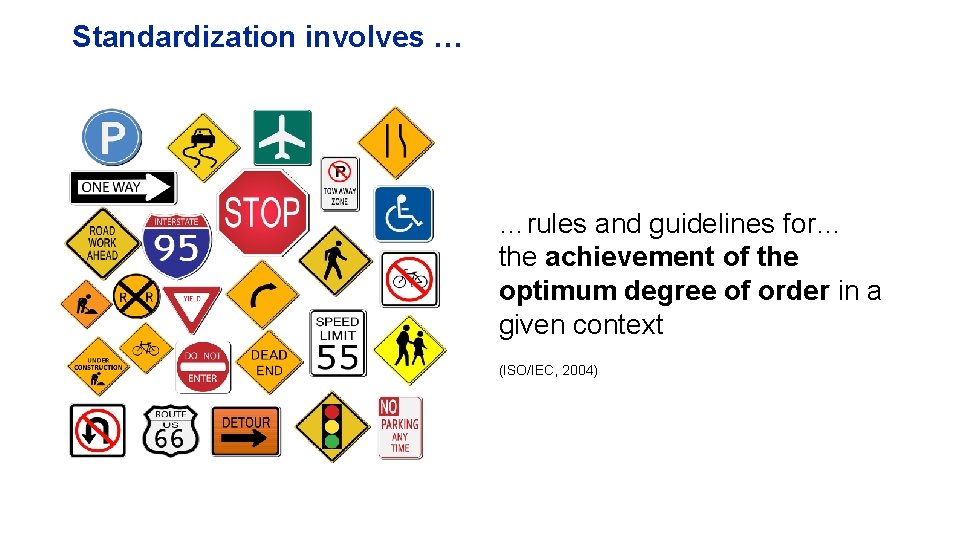 Standardization involves … …rules and guidelines for… the achievement of the optimum degree of