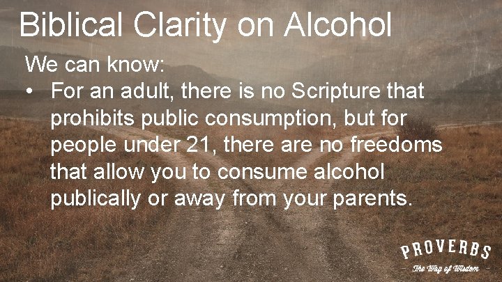 Biblical Clarity on Alcohol We can know: • For an adult, there is no