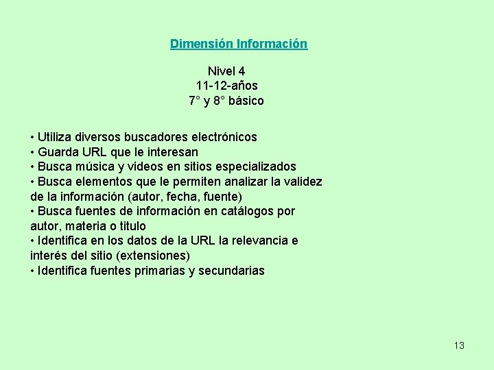 Dimensión Información Nivel 4 11 -12 -años 7° y 8° básico • Utiliza diversos