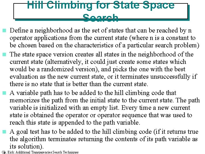 Hill Climbing for State Space Search Define a neighborhood as the set of states