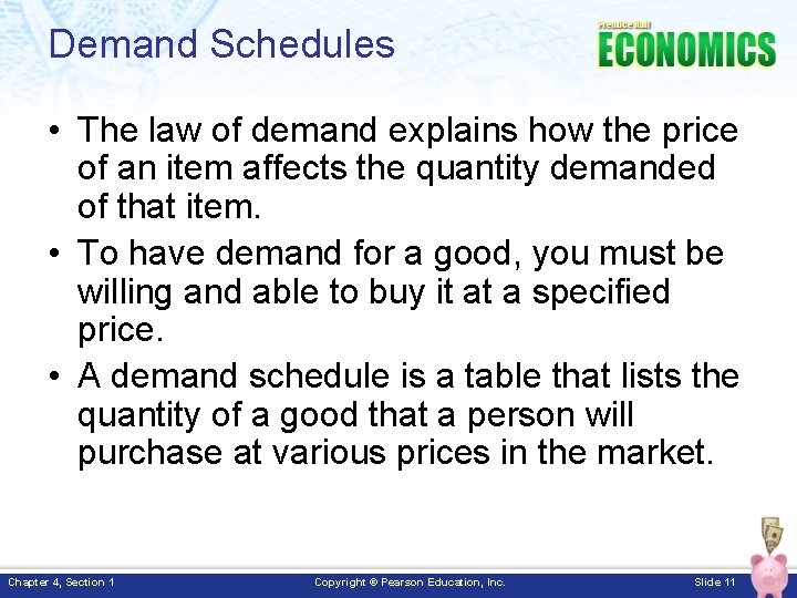 Demand Schedules • The law of demand explains how the price of an item