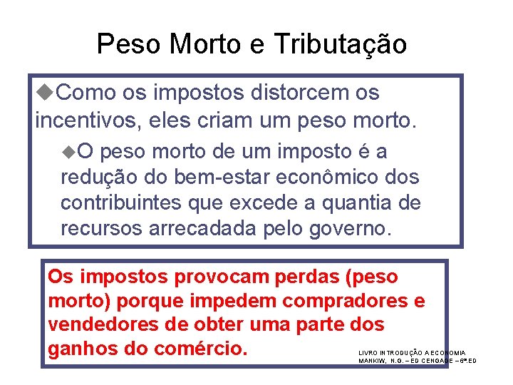 Peso Morto e Tributação u. Como os impostos distorcem os incentivos, eles criam um