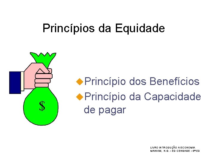 Princípios da Equidade u. Princípio $ dos Benefícios u. Princípio da Capacidade de pagar