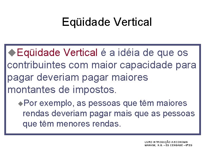 Eqüidade Vertical u. Eqüidade Vertical é a idéia de que os contribuintes com maior