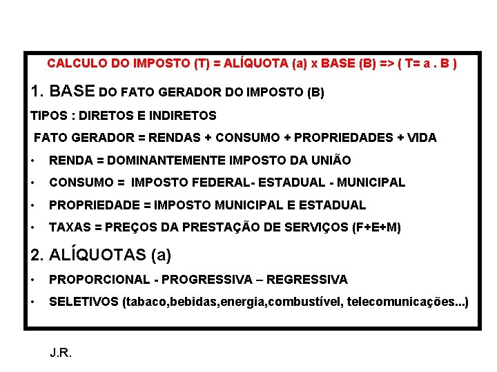 CALCULO DO IMPOSTO (T) = ALÍQUOTA (a) x BASE (B) => ( T= a.