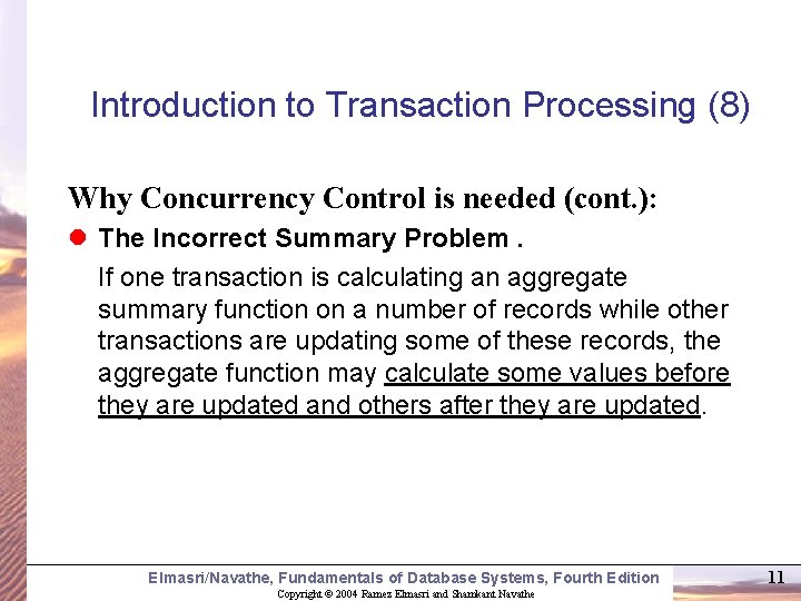 Introduction to Transaction Processing (8) Why Concurrency Control is needed (cont. ): l The
