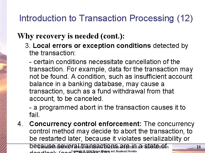 Introduction to Transaction Processing (12) Why recovery is needed (cont. ): 3. Local errors