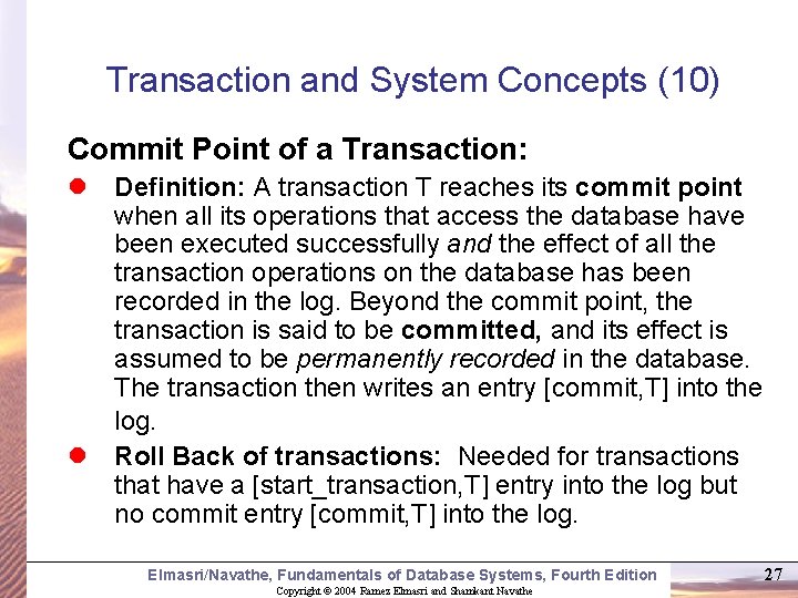 Transaction and System Concepts (10) Commit Point of a Transaction: l Definition: A transaction
