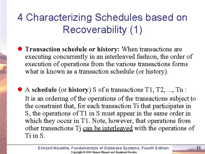 4 Characterizing Schedules based on Recoverability (1) l Transaction schedule or history: When transactions