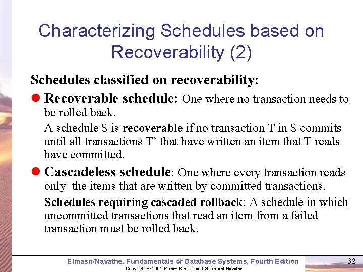 Characterizing Schedules based on Recoverability (2) Schedules classified on recoverability: l Recoverable schedule: One
