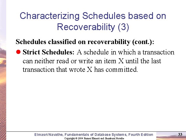 Characterizing Schedules based on Recoverability (3) Schedules classified on recoverability (cont. ): l Strict