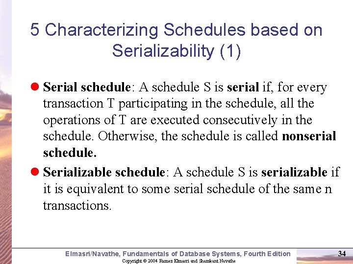 5 Characterizing Schedules based on Serializability (1) l Serial schedule: A schedule S is