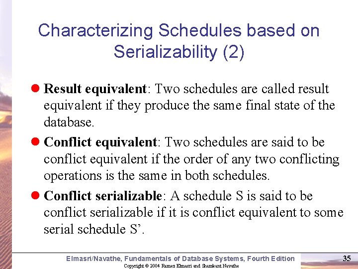 Characterizing Schedules based on Serializability (2) l Result equivalent: Two schedules are called result