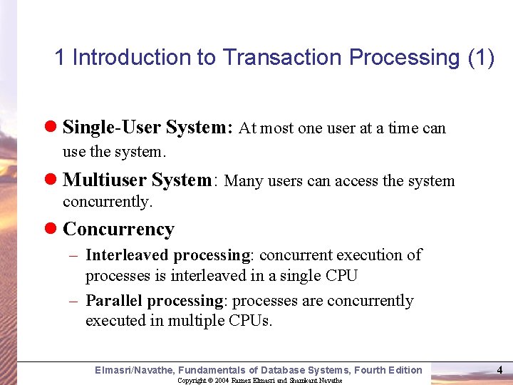 1 Introduction to Transaction Processing (1) l Single-User System: At most one user at