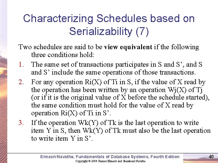 Characterizing Schedules based on Serializability (7) Two schedules are said to be view equivalent