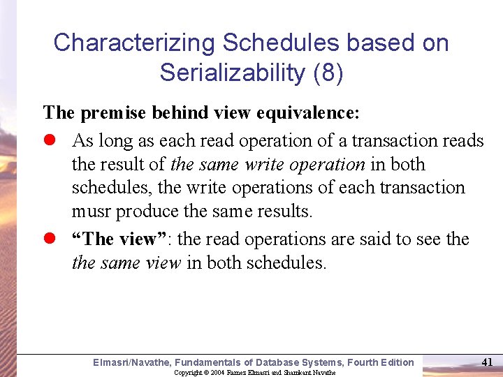 Characterizing Schedules based on Serializability (8) The premise behind view equivalence: l As long