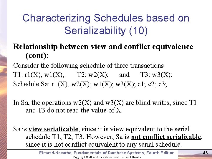 Characterizing Schedules based on Serializability (10) Relationship between view and conflict equivalence (cont): Consider