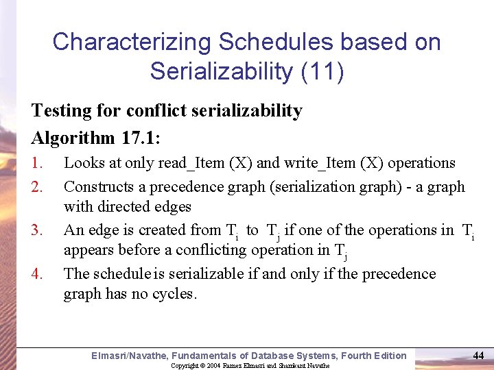 Characterizing Schedules based on Serializability (11) Testing for conflict serializability Algorithm 17. 1: 1.