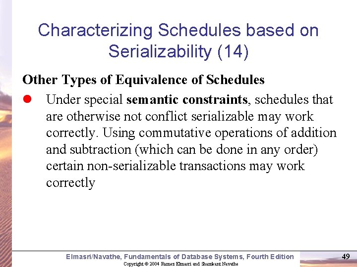 Characterizing Schedules based on Serializability (14) Other Types of Equivalence of Schedules l Under