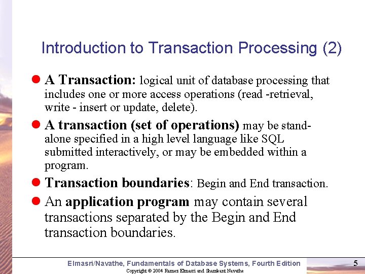 Introduction to Transaction Processing (2) l A Transaction: logical unit of database processing that