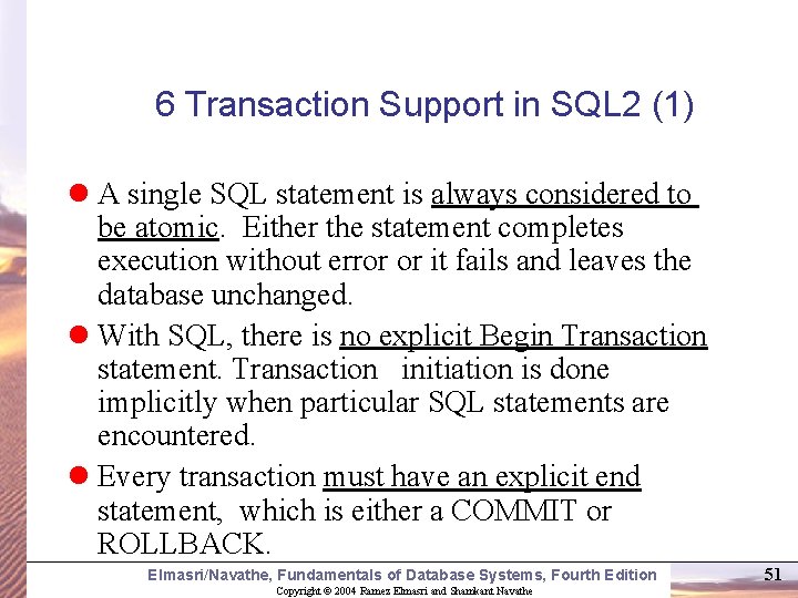 6 Transaction Support in SQL 2 (1) l A single SQL statement is always