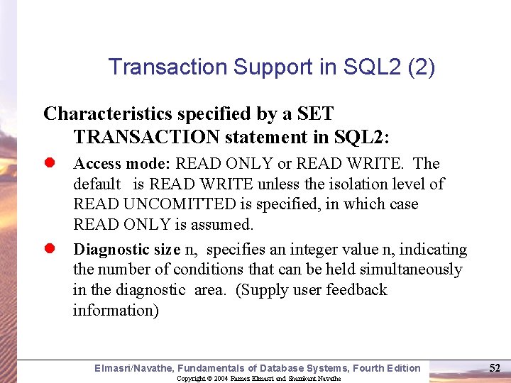 Transaction Support in SQL 2 (2) Characteristics specified by a SET TRANSACTION statement in