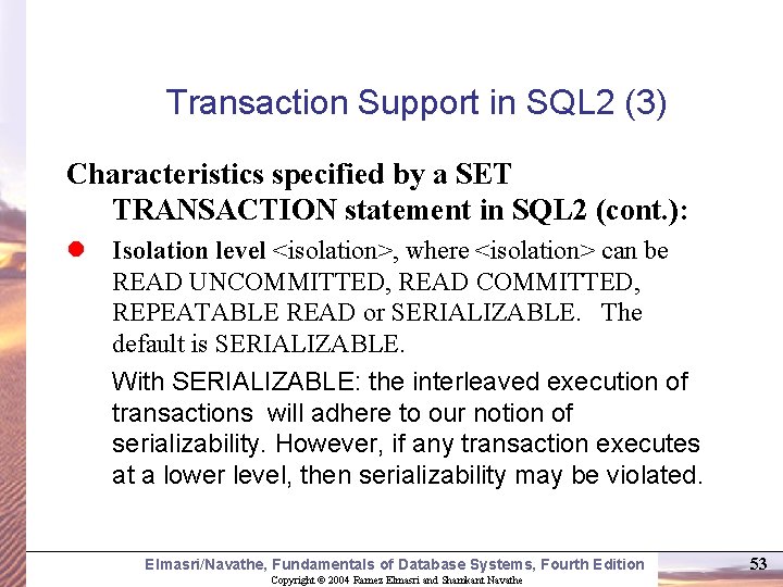 Transaction Support in SQL 2 (3) Characteristics specified by a SET TRANSACTION statement in
