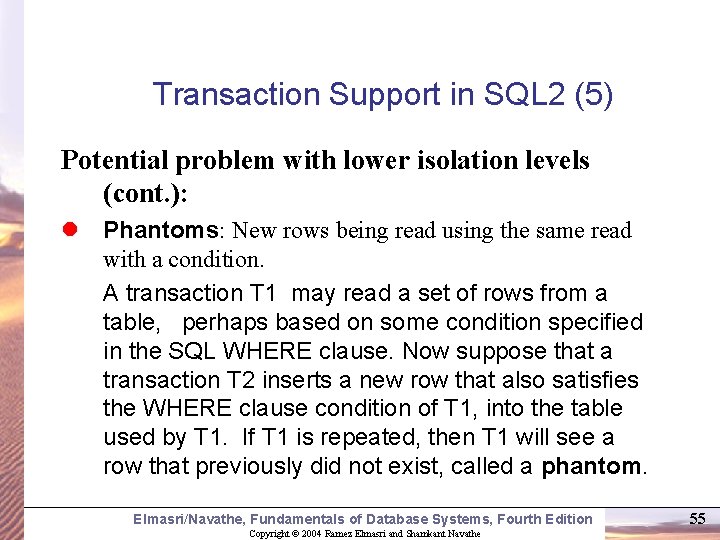 Transaction Support in SQL 2 (5) Potential problem with lower isolation levels (cont. ):