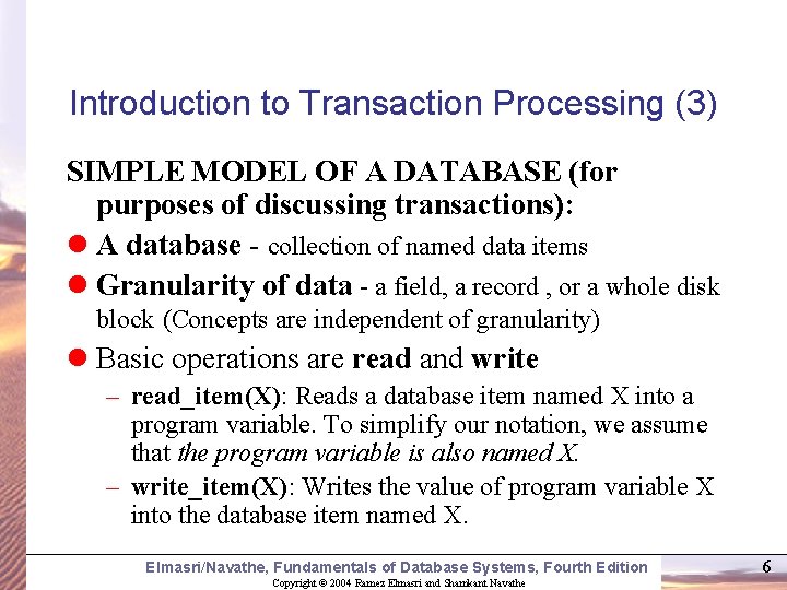 Introduction to Transaction Processing (3) SIMPLE MODEL OF A DATABASE (for purposes of discussing