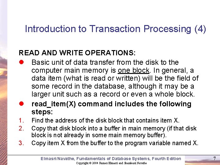 Introduction to Transaction Processing (4) READ AND WRITE OPERATIONS: l Basic unit of data