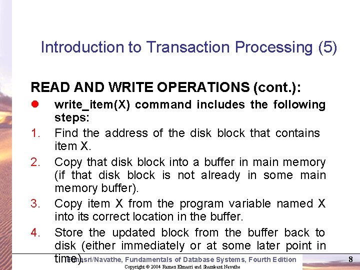 Introduction to Transaction Processing (5) READ AND WRITE OPERATIONS (cont. ): l 1. 2.
