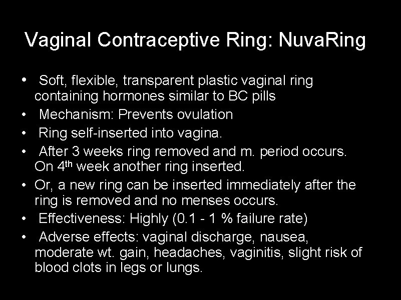 Vaginal Contraceptive Ring: Nuva. Ring • Soft, flexible, transparent plastic vaginal ring • •