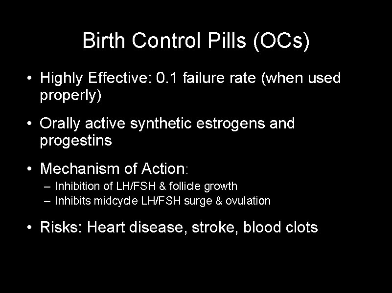 Birth Control Pills (OCs) • Highly Effective: 0. 1 failure rate (when used properly)