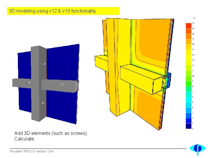 3 D modeling using v 12 & v 13 functionality Add 3 D elements
