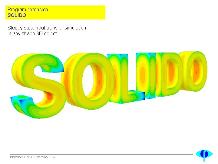 Program extension SOLIDO Steady state heat transfer simulation in any shape 3 D object