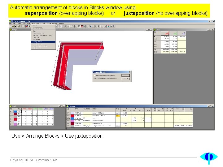 Use > Arrange Blocks > Use juxtaposition Physibel TRISCO version 13 w 