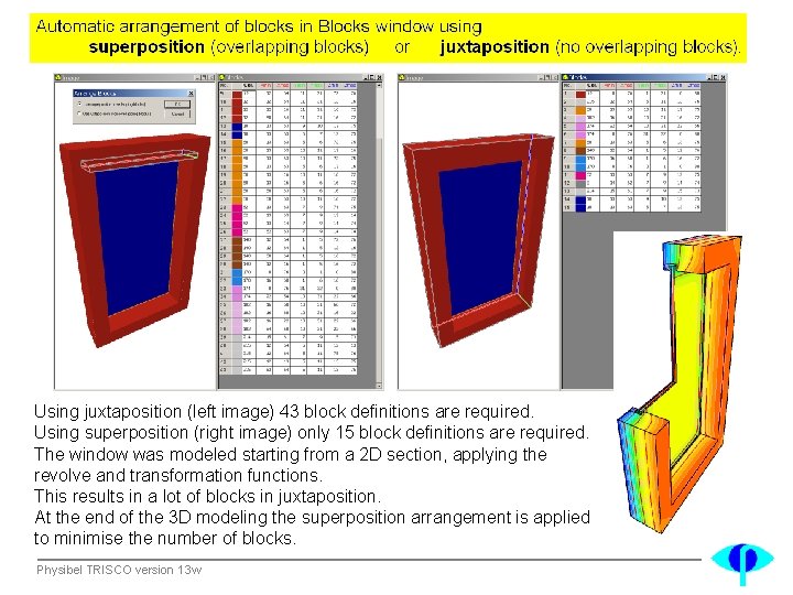 Using juxtaposition (left image) 43 block definitions are required. Using superposition (right image) only