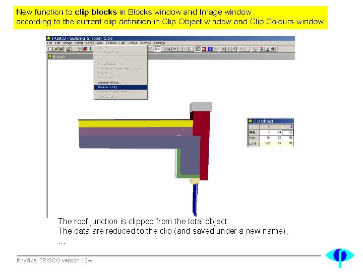 The roof junction is clipped from the total object. The data are reduced to