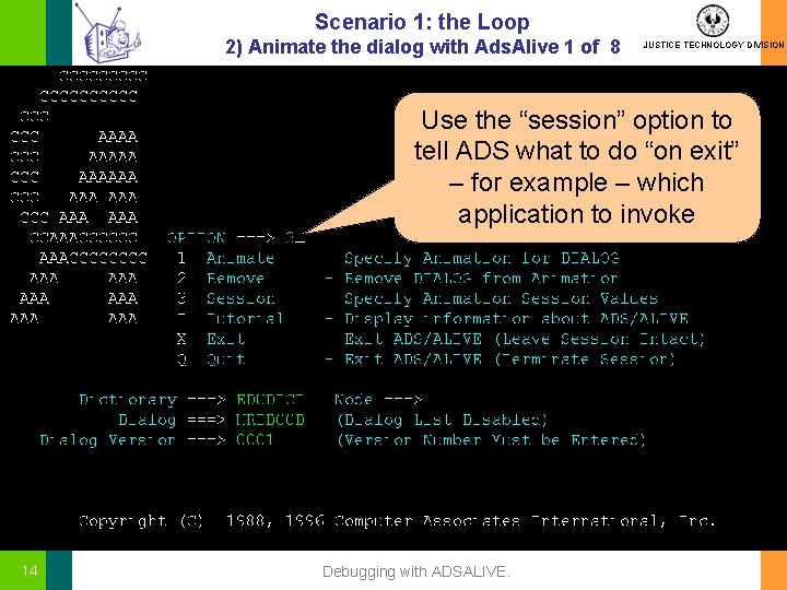 Scenario 1: the Loop 2) Animate the dialog with Ads. Alive 1 of 8