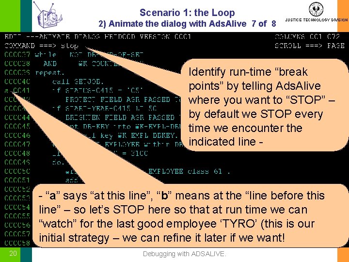 Scenario 1: the Loop 2) Animate the dialog with Ads. Alive 7 of 8